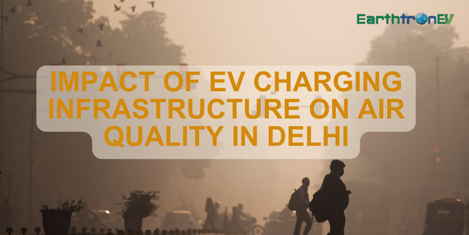 Impact of EV Charging infrastructure on Air Quality in Delhi